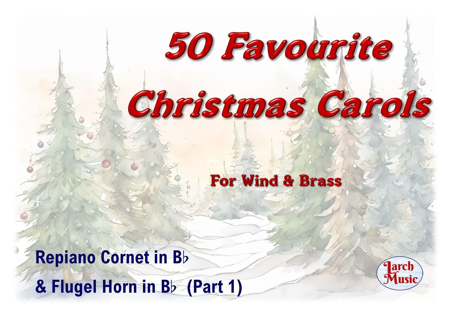 50 Favourite Christmas Carols - A4 Larger Print Size - Repiano Cornet & Flugel Horn in Bb (Part 1)