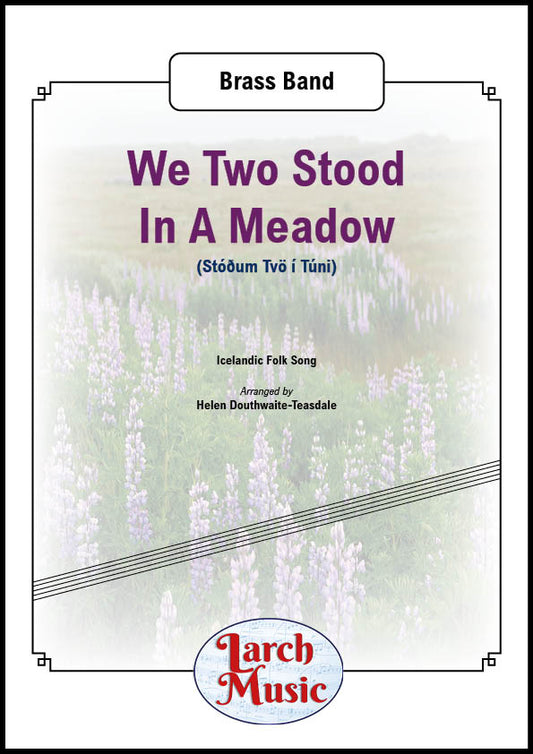 We Two Stood In A Meadow - Brass Band Sheet Music Full Score & Parts - LM330