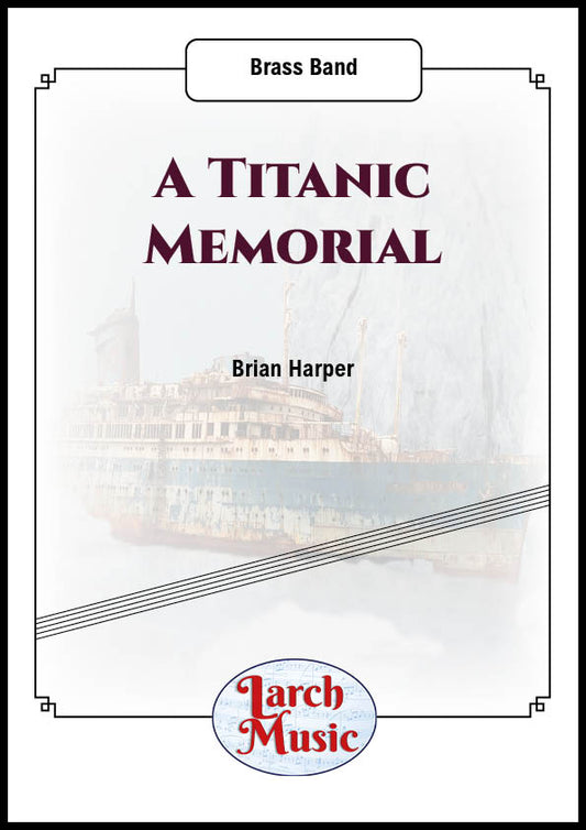 A Titanic Memorial - Brass Band Sheet Music Full Score & Parts - LM393