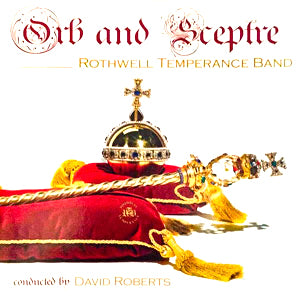 Rothwell Temperance Band - Orb and Sceptre - Brass Band CD